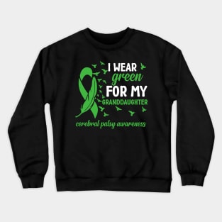 Cerebral Palsy Awareness I Wear Green for My Granddaughter Crewneck Sweatshirt